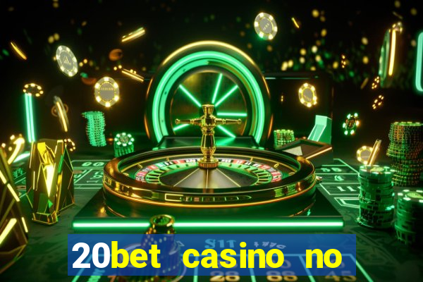 20bet casino no deposit bonus code