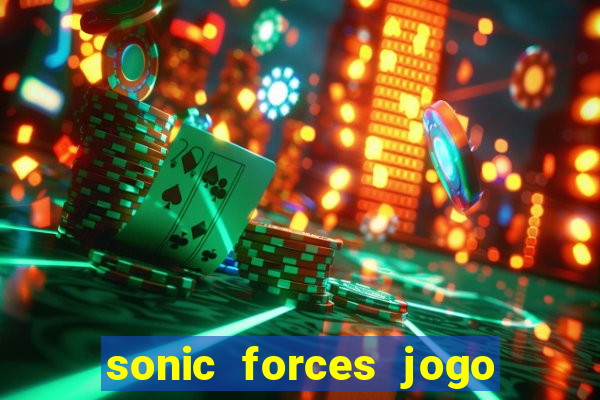 sonic forces jogo de corrida dinheiro infinito