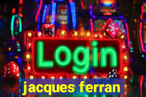 jacques ferran