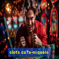 slots ca?a-níqueis