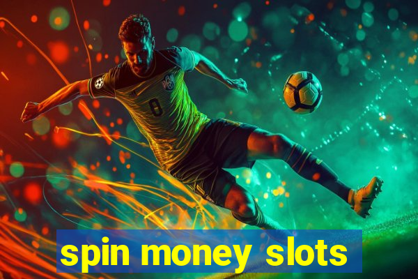 spin money slots