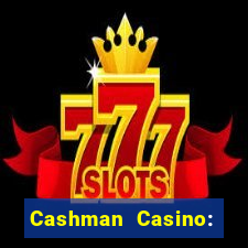 Cashman Casino: Pokies & Slots