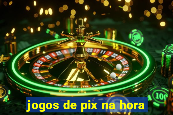 jogos de pix na hora