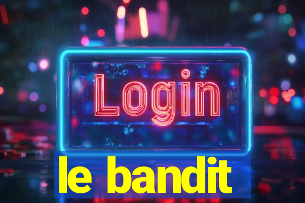 le bandit