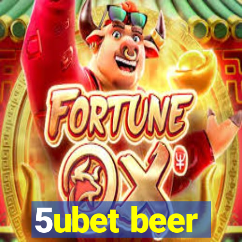 5ubet beer