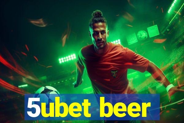 5ubet beer