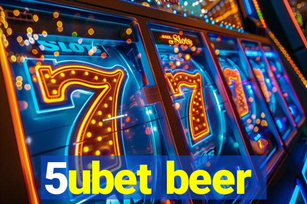 5ubet beer