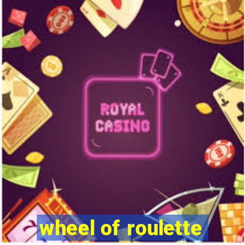 wheel of roulette