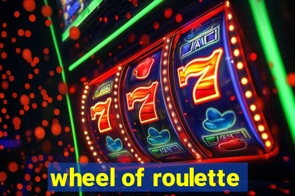 wheel of roulette