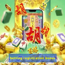 betting registration bonus