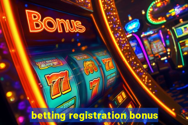 betting registration bonus