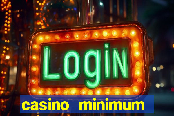 casino minimum deposit 10 dollars