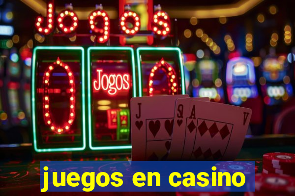 juegos en casino