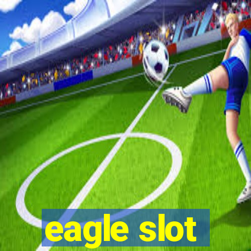 eagle slot