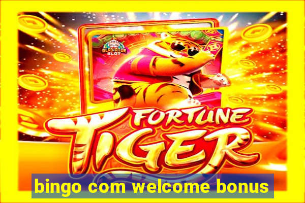 bingo com welcome bonus