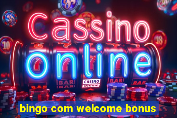 bingo com welcome bonus