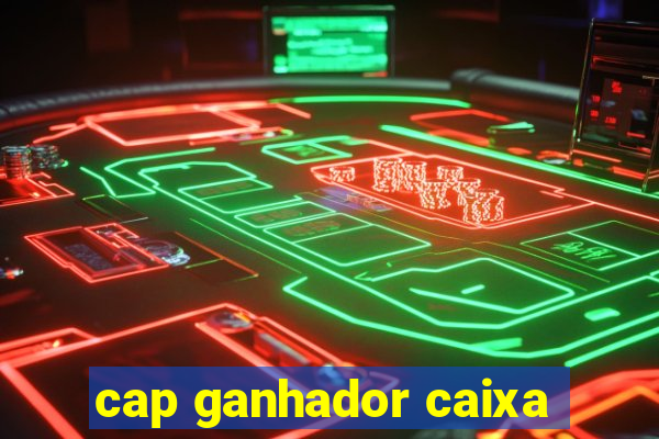 cap ganhador caixa