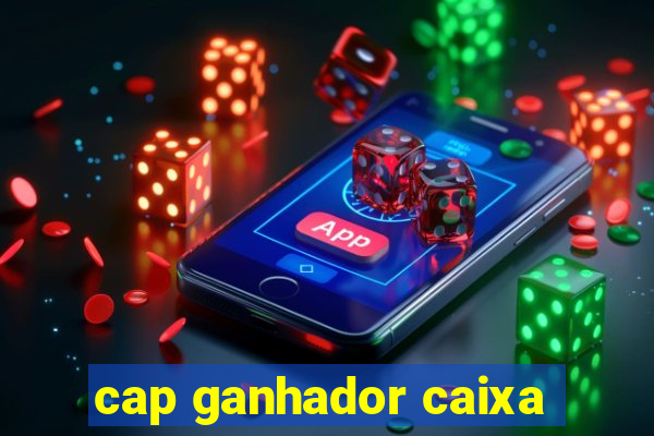 cap ganhador caixa