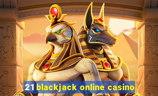 21 blackjack online casino