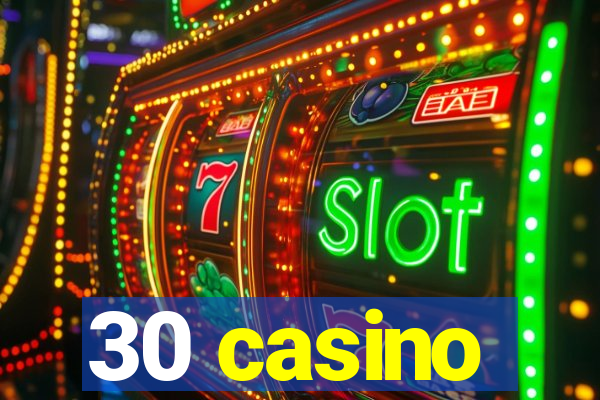 30 casino