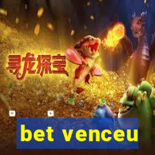 bet venceu