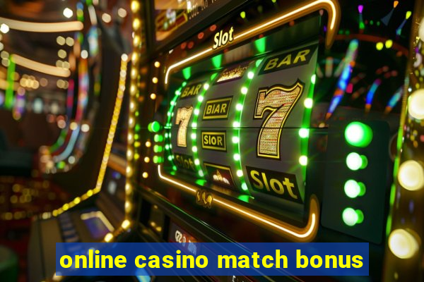 online casino match bonus