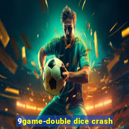 9game-double dice crash