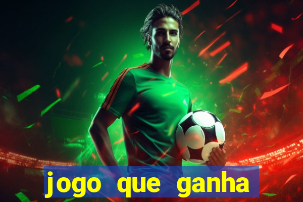 jogo que ganha dinheiro cassino