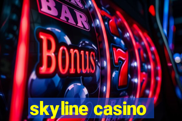 skyline casino