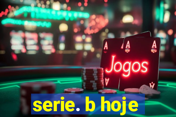 serie. b hoje