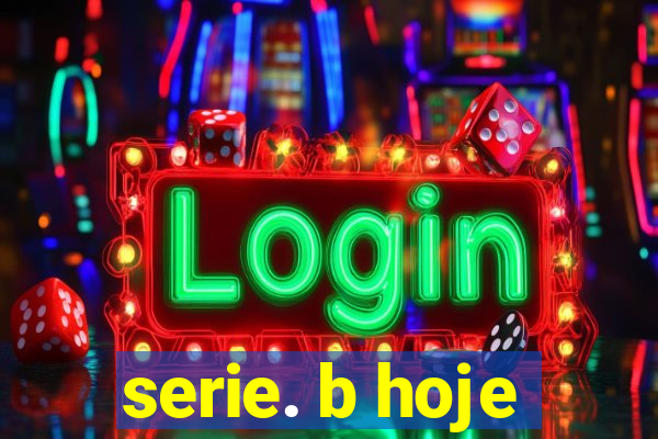 serie. b hoje