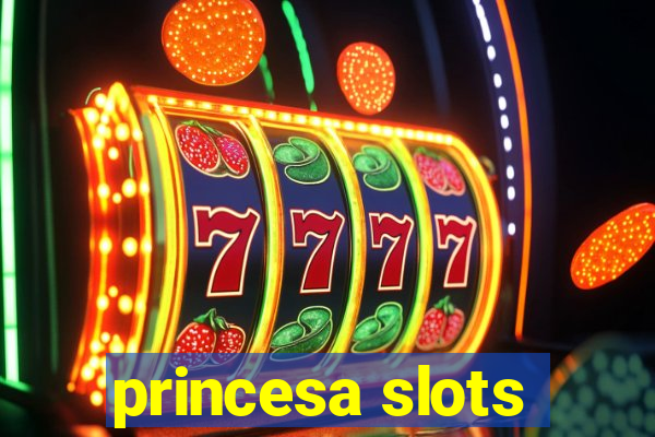 princesa slots