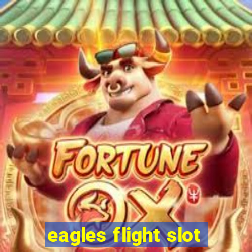 eagles flight slot