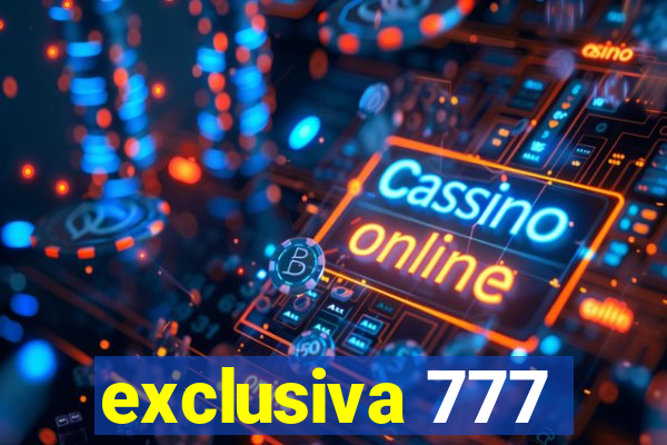 exclusiva 777