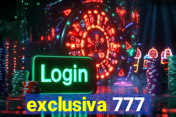 exclusiva 777