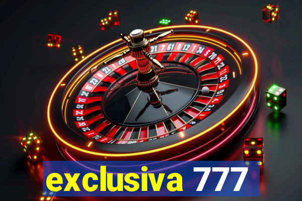 exclusiva 777