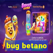 bug betano