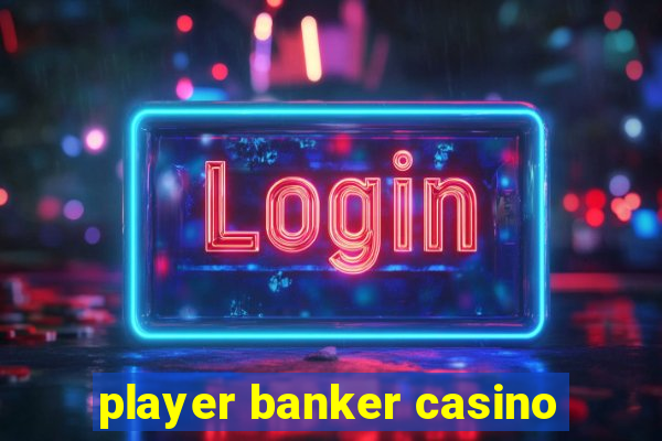 player banker casino