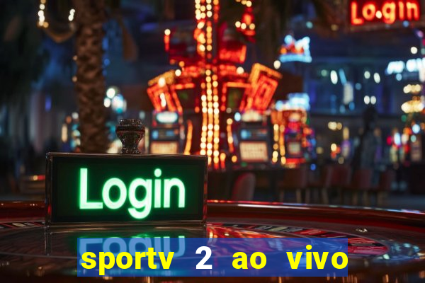 sportv 2 ao vivo mega canais