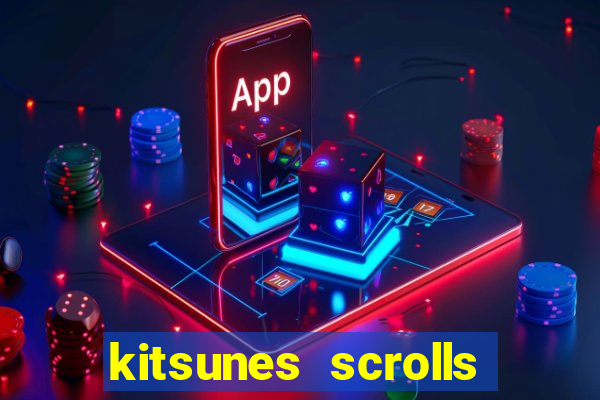 kitsunes scrolls expanded edition slot free play