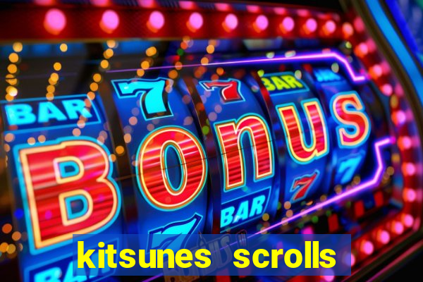 kitsunes scrolls expanded edition slot free play