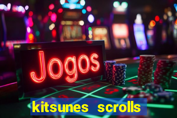 kitsunes scrolls expanded edition slot free play