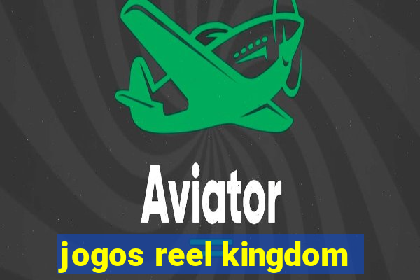 jogos reel kingdom