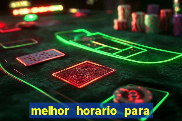 melhor horario para jogar bet7k