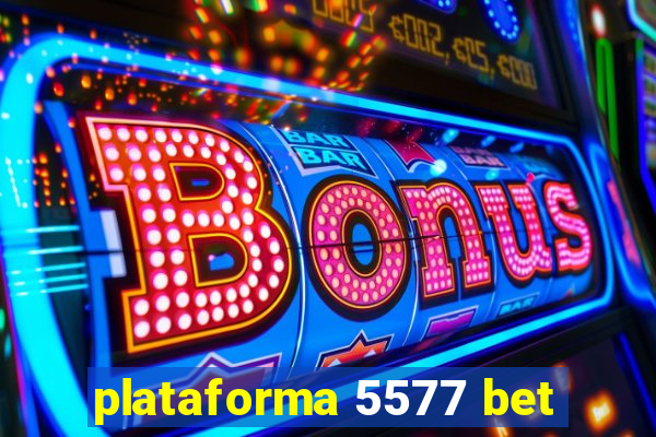 plataforma 5577 bet