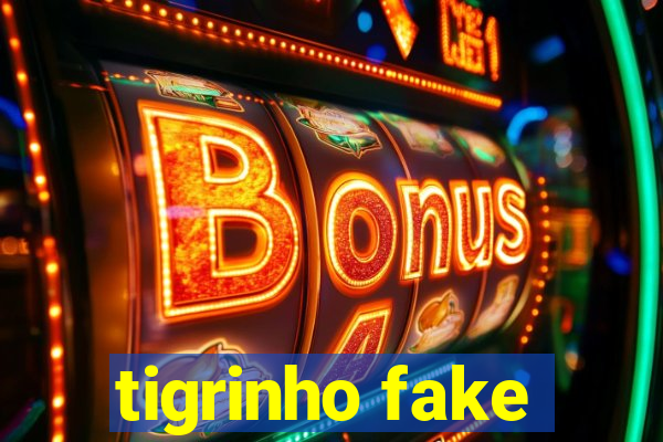 tigrinho fake