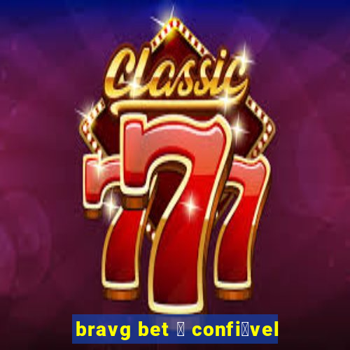 bravg bet 茅 confi谩vel