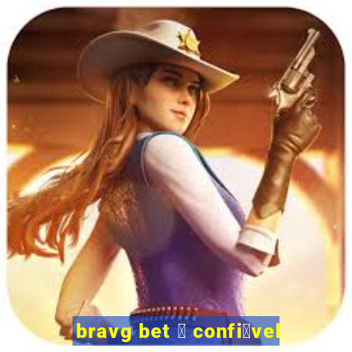 bravg bet 茅 confi谩vel