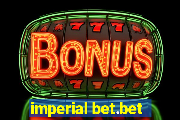 imperial bet.bet