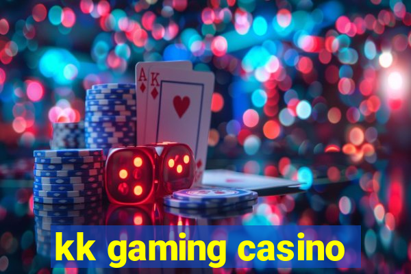 kk gaming casino